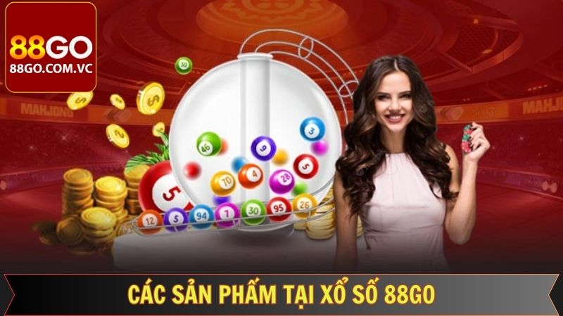 Xổ Số 88GO: Hướng Dẫn Cách Chơi Hiệu Quả Từ Cao Thủ 2 Những sản phẩm xổ số 88GO đang được săn đón
