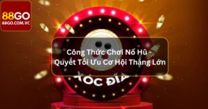 Công Thức Chơi Nổ Hũ - Bí Quyết Tối Ưu Cơ Hội Thắng Lớn