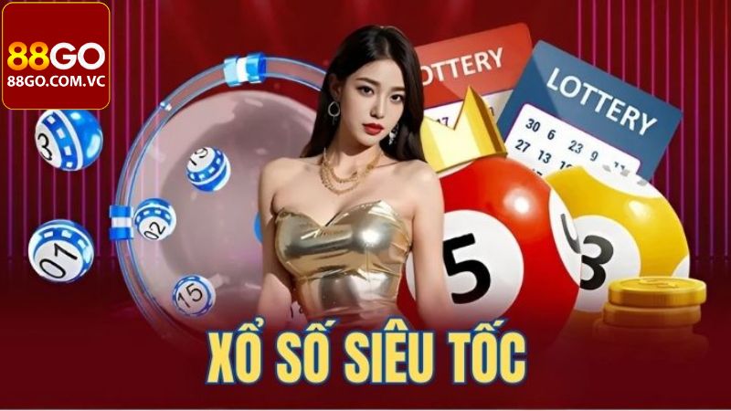 Xổ Số Siêu Tốc - Dự Đoán Nhận Thưởng Khủng Tại 88Go 3 Hình thức xổ số siêu tốc hấp dẫn hội viên nên biết