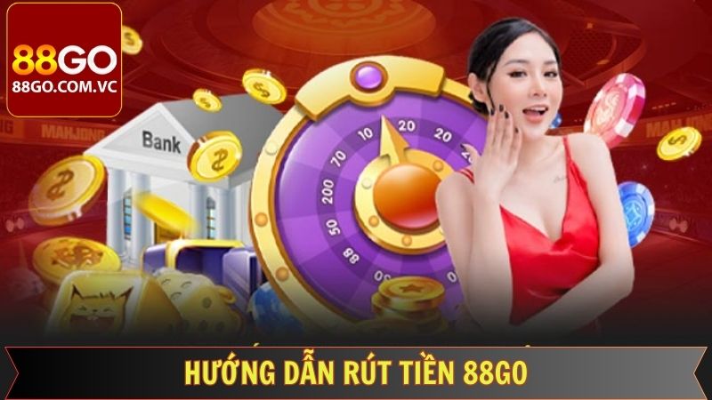 Rút Tiền 88Go - Nhanh Chóng, Tiện Lợi, Chỉ Vài Thao Tác 4 Tiến trình thực hiện giao dịch rút cụ thể nên biết