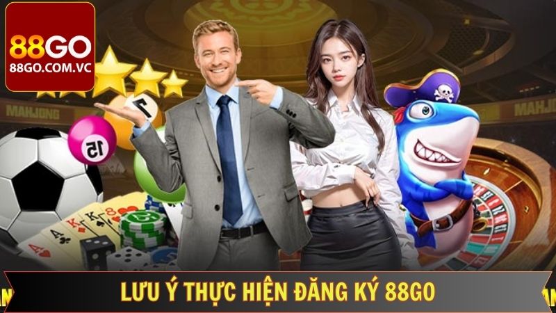 Đăng Ký 88GO - Cánh Cổng Mở Ra Không Gian Giải Trí Tuyệt Vời 4 Những lưu ý quan trọng trước khi đăng ký 88GO