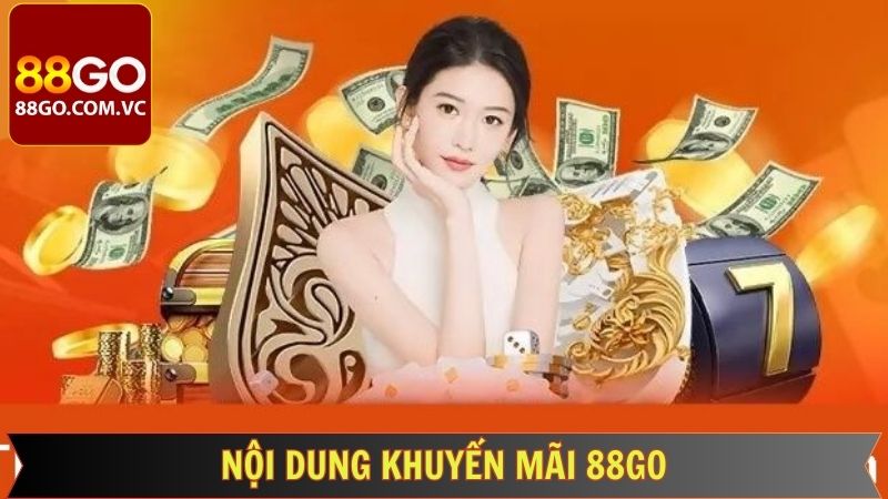 Khuyến Mãi 88GO - Quà Tặng Hấp Dẫn, Phần Thưởng Miễn Phí 2 Tổng hợp sự kiện khuyến mãi 88GO đỉnh cao