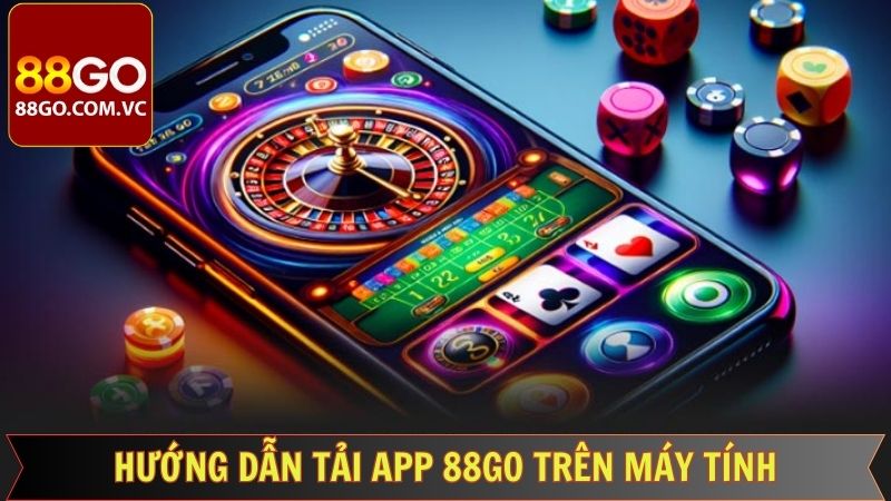 Tải App 88Go - Tải App Ngay Nhận Về Phần Thưởng Khủng 4 Cách cài đặt ứng dụng của nền tảng về máy tính