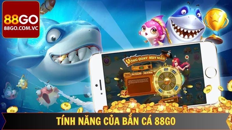 Bắn Cá 88GO - Siêu Phẩm Game Đổi Thưởng Hot Nhất 2025 2 Tính năng nổi bật tại chuyên mục bắn cá online 88GO