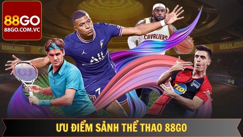 Thể Thao 88GO - Chinh Phục Kèo Cược Với Chiến Thắng Lớn 2 Ưu điểm mang đến sự hài lòng khi cá cược thể thao