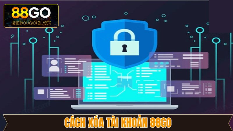 Cách Xóa Tài Khoản 88GO - Hướng Dẫn Thực Hiện Nhanh Chóng 1 Cách Xóa Tài Khoản 88GO - Hướng Dẫn Thực Hiện Nhanh Chóng