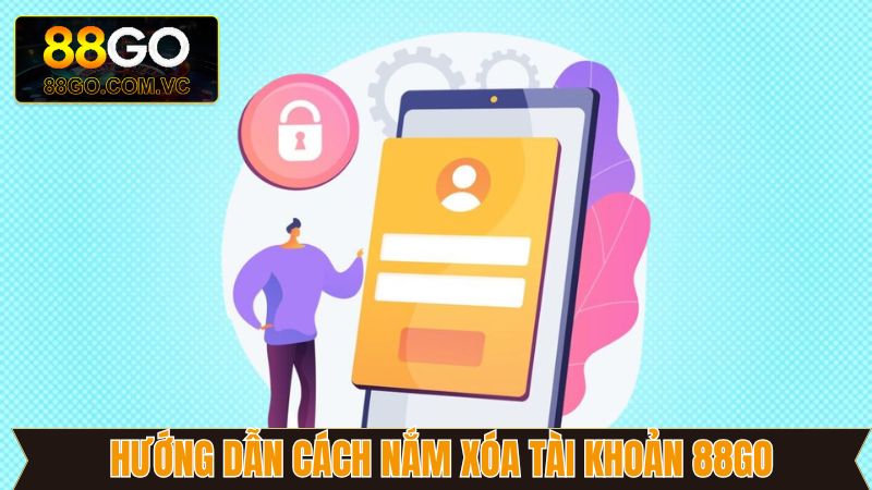Cách Xóa Tài Khoản 88GO - Hướng Dẫn Thực Hiện Nhanh Chóng 3 Chi tiết các bước về cách xóa tài khoản 88GO hiệu quả đơn giản