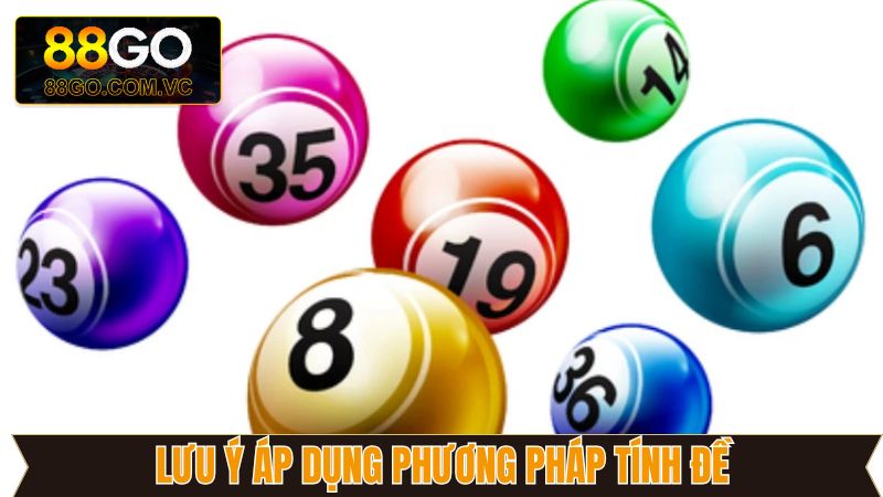 Một vài thông tin cần nắm khi vận dụng phương pháp tính đề