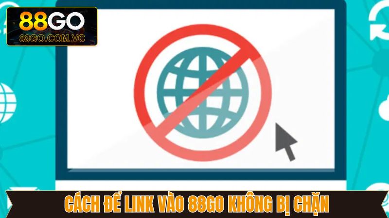 Link Vào 88Go Không Bị Chặn - Giải Trí Online Mượt Mà Hơn 4 Khám phá cách để sở hữu link vào 88Go không bị chặn
