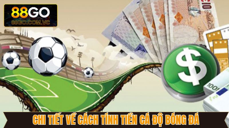 Cách Tính Tiền Cá Độ Bóng Đá Dễ Hiểu Nhất Từ Go88 3 Cách tính tiền cá độ bóng đá khi chiến thắng