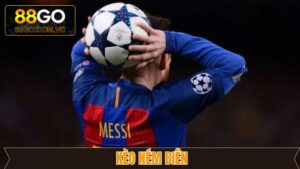 Kèo Ném Biên - Tất Tần Tật Thông Tin Quan Trọng Cần Nắm RõKèo Ném Biên - Tất Tần Tật Thông Tin Quan Trọng Cần Nắm Rõ