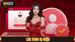Link 88GO Bị Chặn - Hướng Dẫn Cách Khắc Phục Hiệu Quả