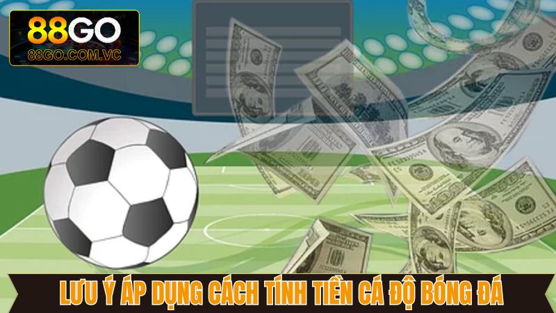 Cách Tính Tiền Cá Độ Bóng Đá Dễ Hiểu Nhất Từ Go88 4 Cách tính tiền cá độ bóng đá cùng một vài lưu ý đặc biệt