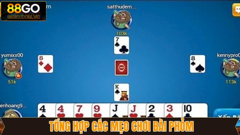 Mẹo Chơi Bài Phỏm 88Go – Bí Kíp Giúp Tăng Cơ Hội Thắng Lớn 3 Mẹo chơi bài phỏm hiệu quả trên 88Go