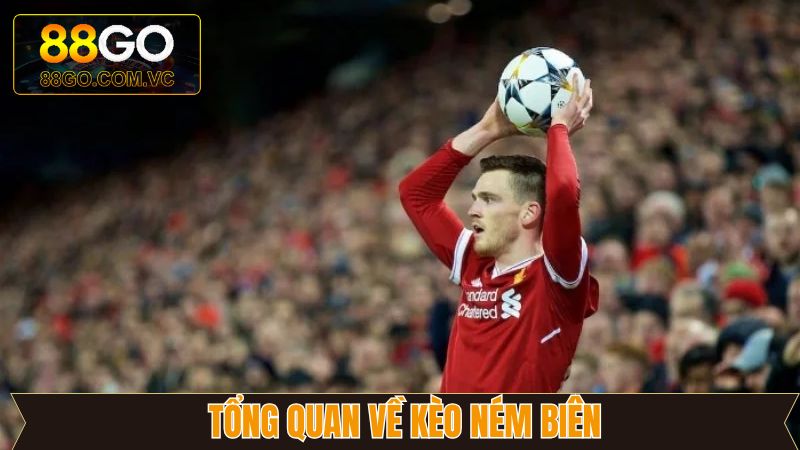 Kèo Ném Biên - Tất Tần Tật Thông Tin Quan Trọng Cần Nắm Rõ 2 Giải thích về kèo ném biên